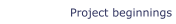 Project beginnings